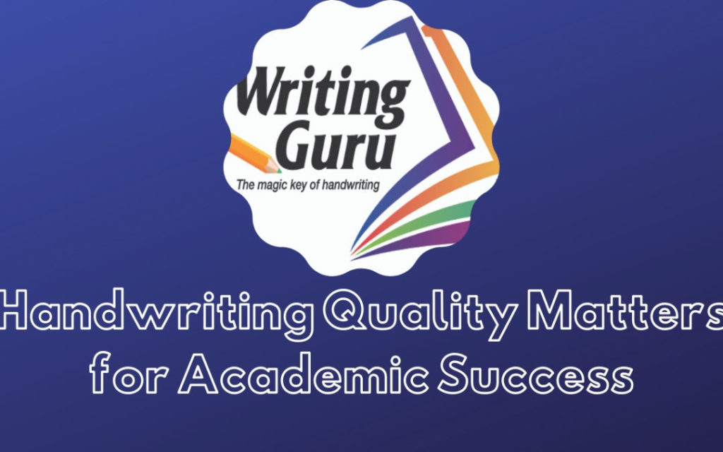 Learn How Your Child’s Handwriting Quality Matters for Academic Success